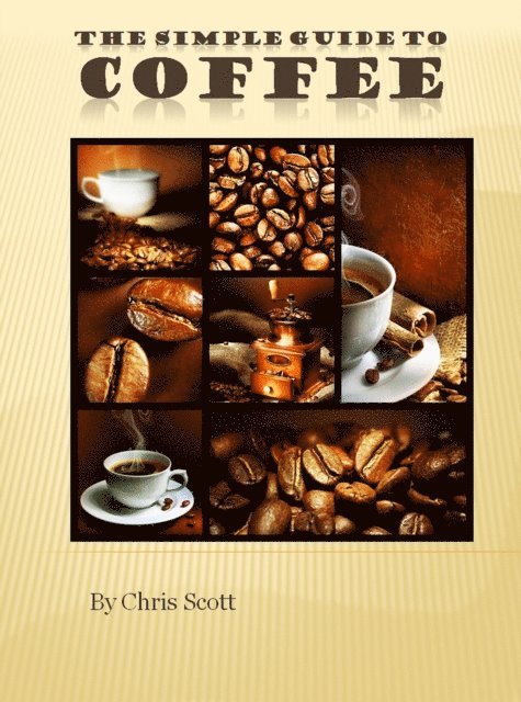 Chris Scott - Simple Guide To Coffee, E-bok