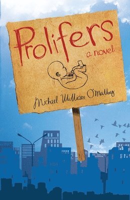 Michael William O'Malley - Prolifers a Novel, Häftad
