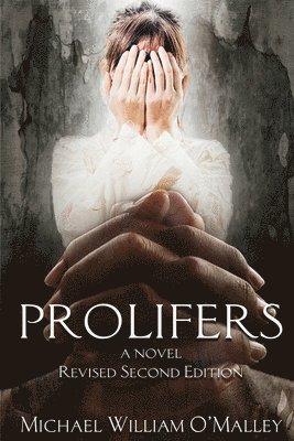Michael William O'Malley, Elizabeth Christian C O'Malley - Prolifers a Novel Revised Second Edition, Häftad