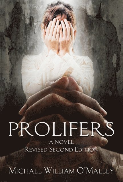 MICHAEL WILLIAM O'MALLEY, ELIZABETH CHRISTIAN O'MALLEY - PROLIFERS A NOVEL, E-bok