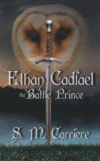 S. M. Carriere - Ethan Cadfael: The Battle Prince, Häftad