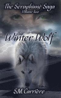 S. M. Carriere - The Winter Wolf: The Seraphime Saga, Volume Two, Häftad