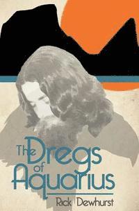 Rick Dewhurst - The Dregs of Aquarius, Häftad