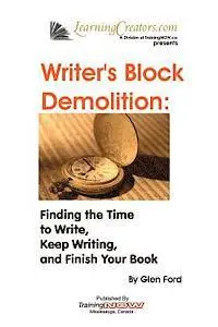 Glen Ford - Writer's Block Demolition: Finding the Time to Write, Keeping Writing, and Finish Your Book, Häftad. Tillgänglighet: Lägg i varukorg