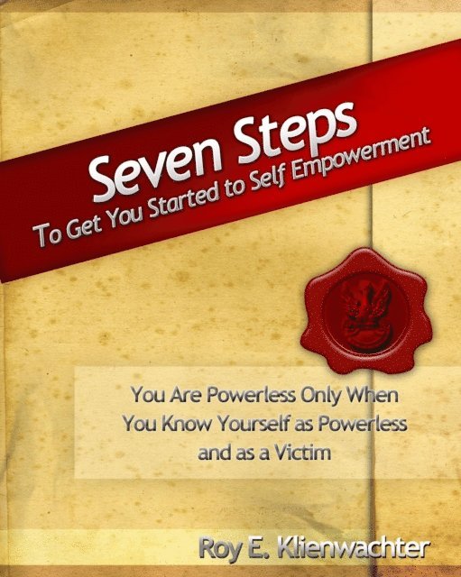 Roy E. Klienwachter - Seven Steps to Get You Started to Self Empowerment, E-bok. Tillgänglighet: Lägg i varukorg