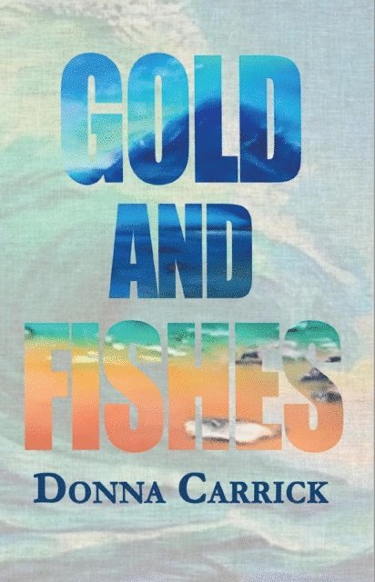 Donna Carrick - Gold And Fishes, E-bok