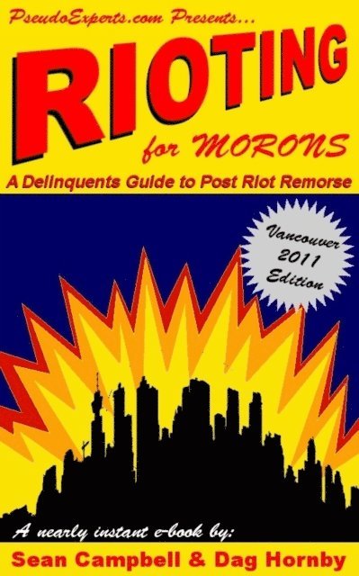 Sean Campbell - Rioting for Morons: A Delinquent's Guide to Post Riot Remorse, E-bok