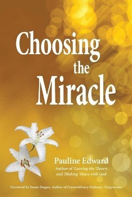 Pauline Edward - Choosing the Miracle, Häftad. Tillgänglighet: Lägg i varukorg