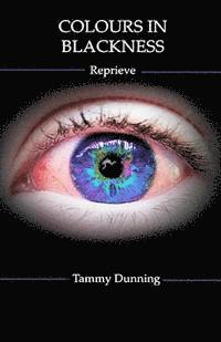Tammy Dunning - Colours In Blackness: Reprieve, Häftad