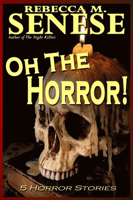 Rebecca M. Senese - Oh the Horror! 5 Horror Stories, E-bok