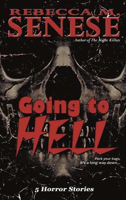 Rebecca M. Senese - Going to Hell: 5 Horror Stories, E-bok