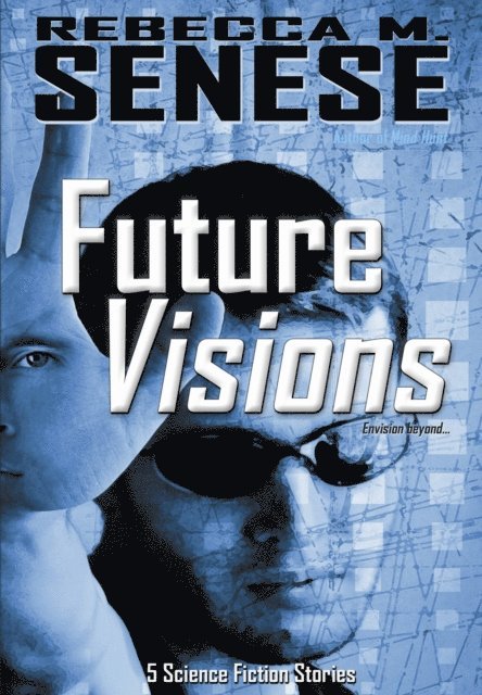 Rebecca M. Senese - Future Visions: 5 Science Fiction Stories, E-bok