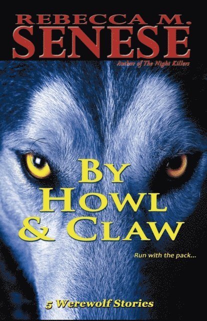 Rebecca M. Senese - By Howl & Claw: 5 Werewolf Stories, E-bok