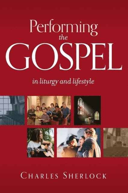 Charles Sherlock - Performing the Gospel, E-bok