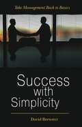 Success with Simplicity: Take Management Back to Basics