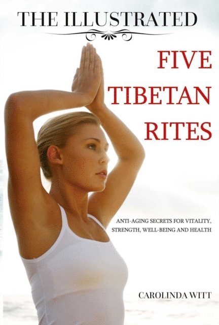 Carolinda Witt - Illustrated Five Tibetan Rites, E-bok