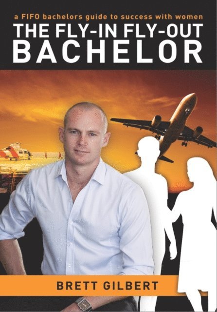 Brett Gilbert - Fly-in Fly-out Bachelor, E-bok