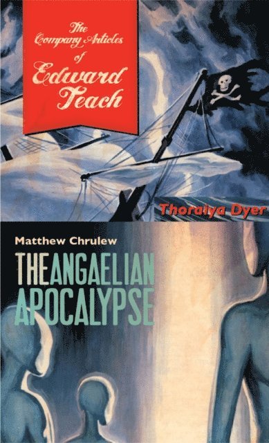 Thoraiya Dyer - Company Articles of Edward Teach/The Angaelien Apocalypse, E-bok