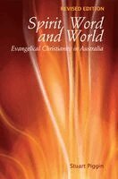 Stuart Piggin - Spirit, Word and World: Evangelical Christianity in Australia, Häftad