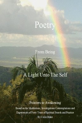Colin Drake - Poetry From Being, A Light Unto The Self, Häftad