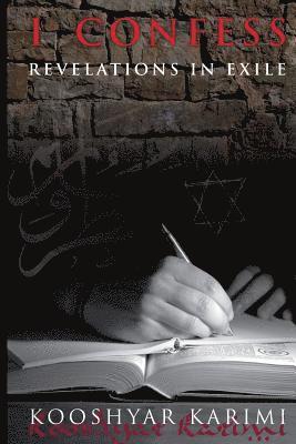 Kooshyar Karimi - I Confess: Revelations in Exile, Häftad