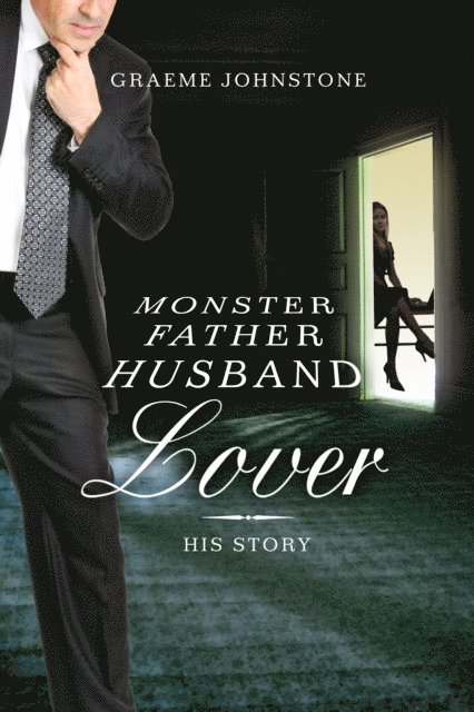 Graeme Johnstone - Lover, Husband, Father, Monster: Book 2, His Story, E-bok