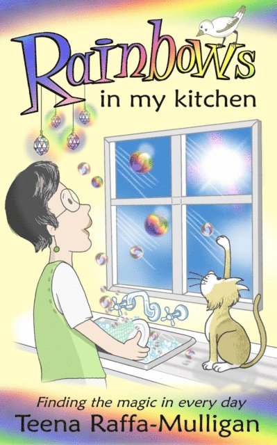 Teena Raffa-Mulligan - Rainbows in my Kitchen, E-bok