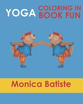 Monica Batiste - Yoga Coloring in Book Fun: Coloring in Yoga poses for Kids and Grown ups, Häftad. Tillgänglighet: Lägg i varukorg