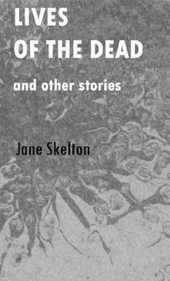 Jane Skelton - Lives of the Dead, Häftad