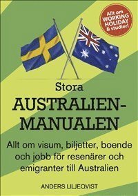 Anders Liljeqvist - Stora Australienmanualen : allt om visum, biljetter, boende och jobb för resenärer och emigranter till Australien, Häftad