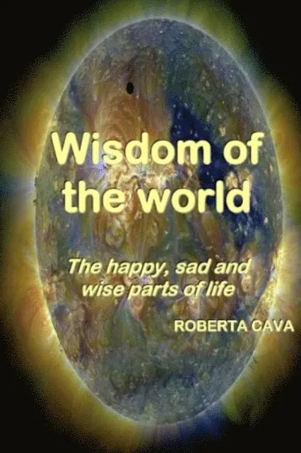 Roberta Cava - Wisdom Of The World - The Happy, Sad And Wise Parts Of Life, E-bok. Tillgänglighet: Lägg i varukorg