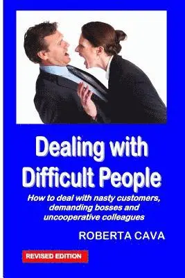 Roberta Cava - Dealing with Difficult People: How to Deal with Nasty Customers, Demanding Bosses and Uncooperative Colleagues, Häftad. Tillgänglighet: Lägg i varukorg
