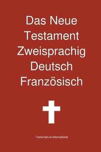 Das Neue Testament Zweisprachig, Deutsch - Franzosisch