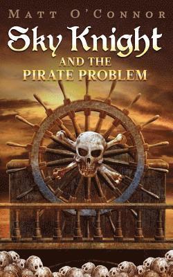 Matt O'Connor - Sky Knight and the Pirate Problem, Häftad. Tillgänglighet: Tillfälligt slut