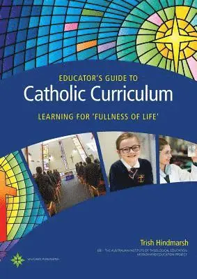 Trish Hindmarsh - Educator's Guide to Catholic Curriculum: Learning for Fullness of Life, Häftad. Tillgänglighet: Lägg i varukorg