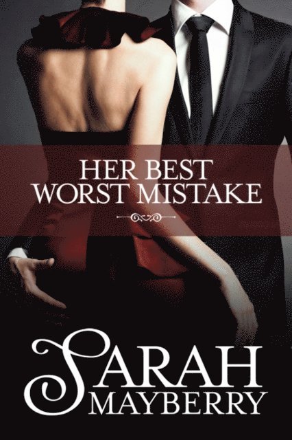 Sarah Mayberry - Her Best Worst Mistake, E-bok