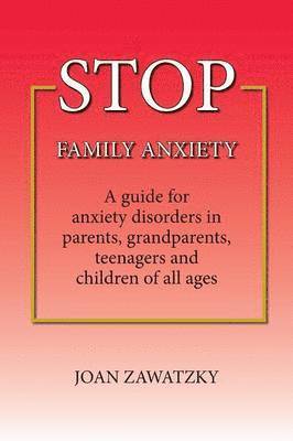 Joan Zawatzky - STOP Family Anxiety, Häftad