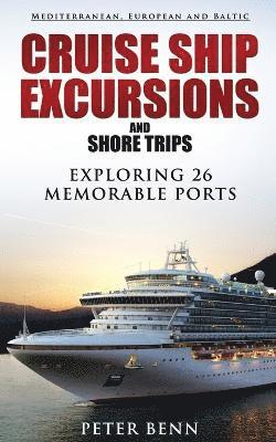 Peter Benn - Mediterranean, European and Baltic CRUISE SHIP EXCURSIONS and SHORE TRIPS, Häftad