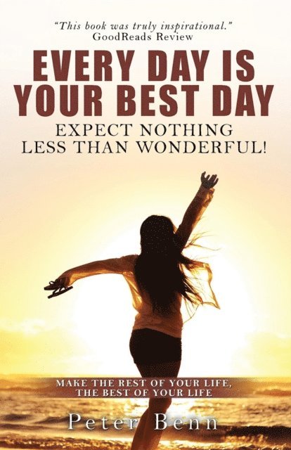 Peter Benn - EVERY DAY IS YOUR BEST DAY, E-bok