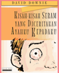 Kisah-Kisah Seram Yang Diceritakan Ayahku Kepadaku