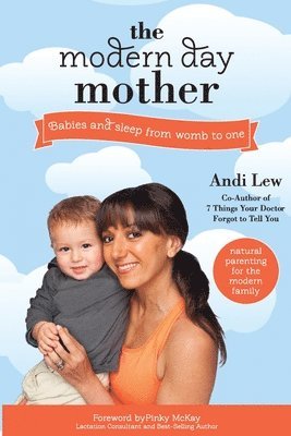 Andi Lew - The Modern Day Mother: Babies and Sleep from Womb to One, Häftad. Tillgänglighet: Lägg i varukorg