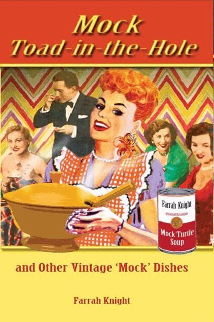Farrah Knight - Mock Toad-In-The-Hole and Other Vintage Mock Dishes, E-bok