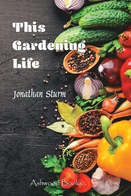 Jonathan P Sturm - This Gardening Life, Häftad. Tillgänglighet: Lägg i varukorg
