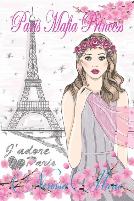 Nerissa Marie - Paris Mafia Princess - A Chick Lit of Finding Love, a Beautiful Wedding and a Secret Baby (Romantic Comedy, Chick Lit, Rom Com, Romance Books, Romance Novel, Inspirational, France, Chick-Lit, Rom-Com), E-bok