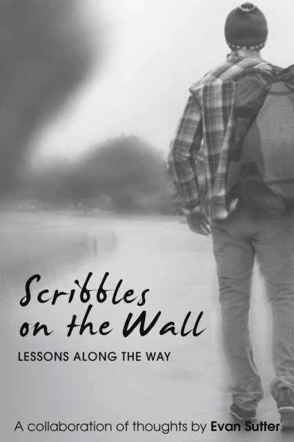 Evan Sutter - Scribbles on the Wall: Lessons Along the Way, E-bok