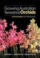 Mike Pieloor, Helen Richards - Growing Australian Terrestrial Orchids: A Practical Guide for the Hobby Grower, Häftad