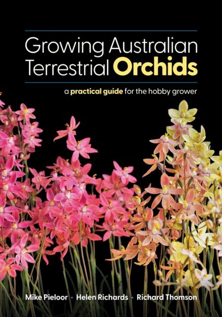 Richard Thomson, Helen Richards, Mike Pieloor - Growing Australian Terrestrial Orchids: a Practical Guide for the Hobby Grower, E-bok