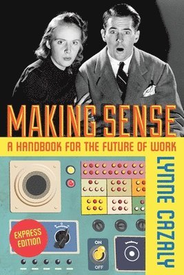 Lynne Cazaly - Making Sense - A Handbook for the Future of Work, Häftad. Tillgänglighet: Lägg i varukorg