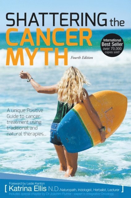 Katrina Ellis - Shattering The Cancer Myth (4th  Edition), E-bok