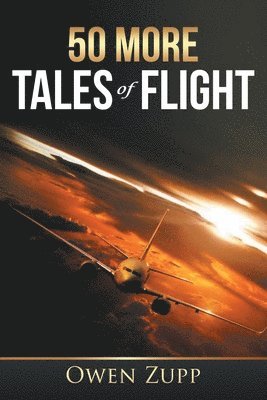 Owen Zupp - 50 More Tales of Flight, Häftad. Tillgänglighet: Lägg i varukorg